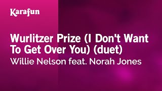 Karaoke Wurlitzer Prize (I Don&#39;t Want To Get Over You) (duet) - Willie Nelson *