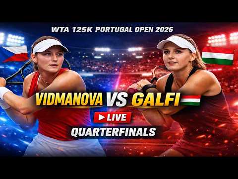 Darja Vidmanova vs Dalma Galfi 🎾LIVE TENNIS WTA 125K PORTUGAL Open 2026 | Quarterfinals