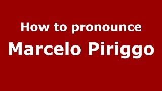 How to pronounce Marcelo Piriggo