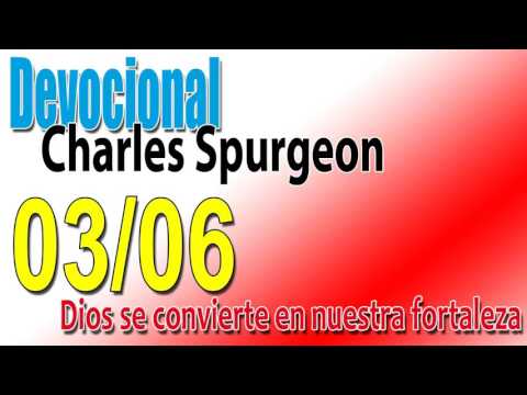 Devocional Charles Spurgeon 03/06 - Dios se convierte en nuestra fortaleza