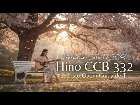 ✨ Hino 332 CCB – É Cristo Quem Cuida de Ti