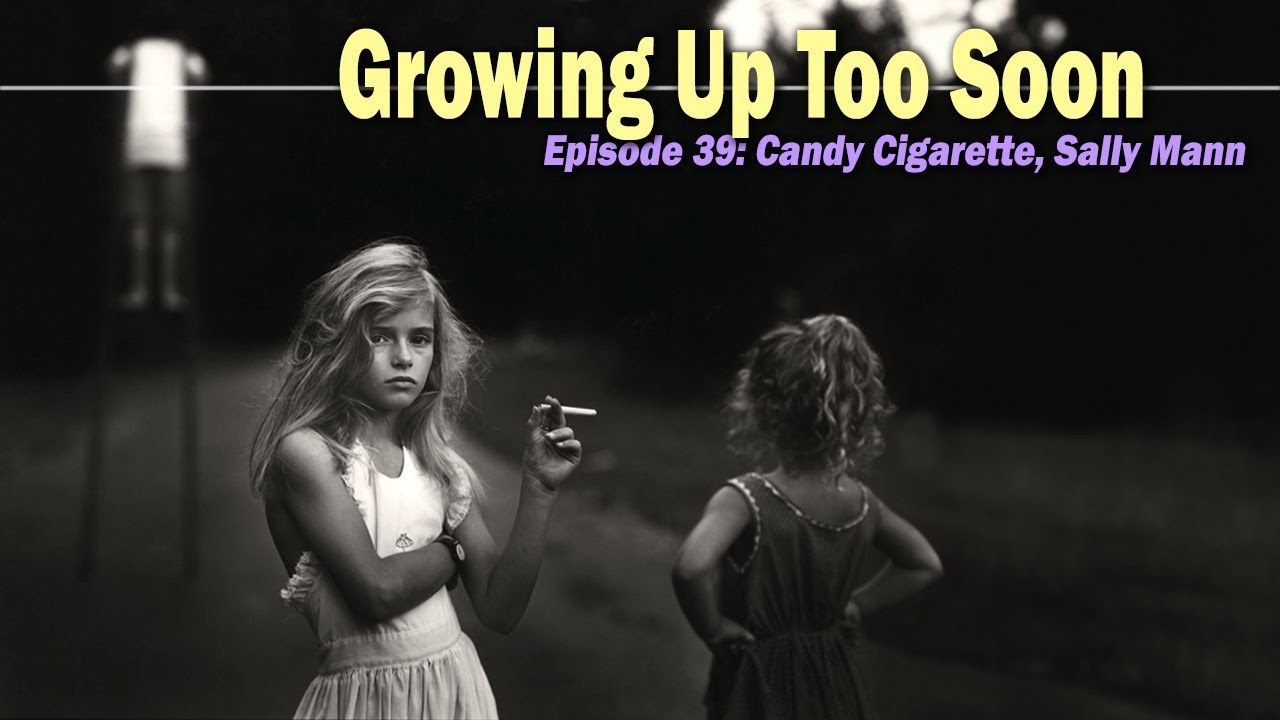 Childhood’s Fleeting Innocence | Episode 39: Candy Cigarette, Sally Mann