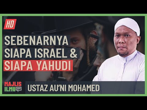 Ustaz Au'ni Mohamed - Sebenarnya Siapa Israel & SIapa Yahudi