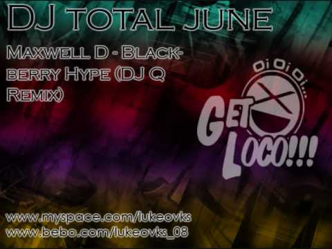 DJ Total June 09 - 14 - Maxwell D - Blackberry Hype (DJ Q Remix)