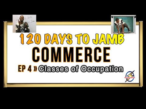 Classes of Occupation » 120 Days To Jamb Commerce - Episode 4