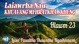 Download lagu LAIAWRHA NAU KHUAVANG MI HRATKHAWKHENG # Hlawm-23 mp3 Download lagu LAIAWRHA NAU KHUAVANG MI HRATKHAWKHENG # Hlawm-23 mp3