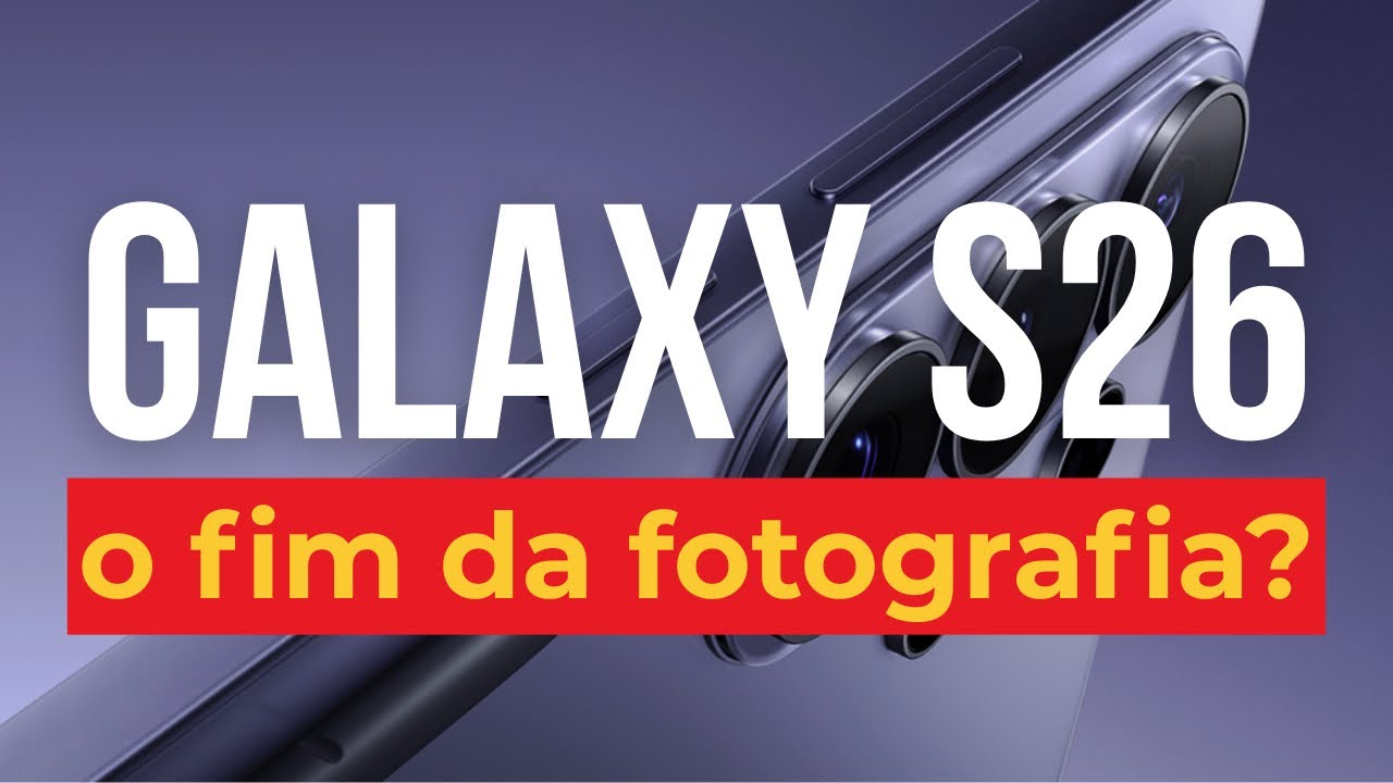 SAMSUNG GALAXY S26 ULTRA: O fim da fotografia como a conhecemos?