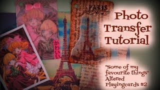 Photo Transfer Tutorial! (&quot;some of my favourite things&quot; Altered Playingcards #2)