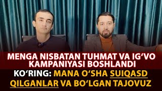 SUIQASD QILGANLAR VIDEOSINI KO'RING. Va endi menga qarshi TUHMAT KAMPANIYASI HAM BOSHLADI ULAR...