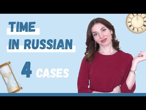 Learn how to talk about time in Russian: 4 different cases