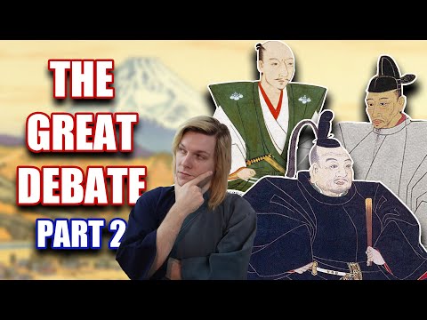 Debating Japan's Great Unifiers - Part 2  (ft. The Shogunate)