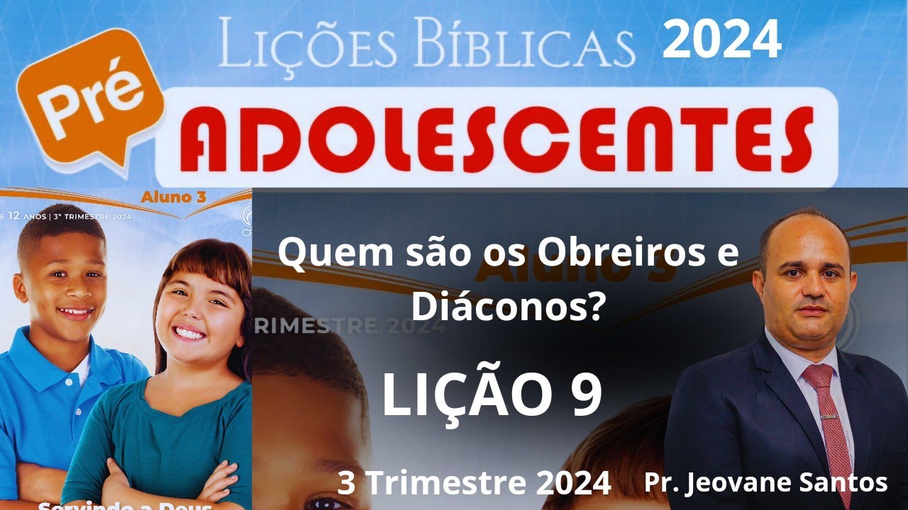 EBD-  Quem são os Obreiros e Diáconos? | Lição 9  Pre-adolescentes (EBD 3 Trimestre 2024)