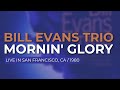 Bill Evans Trio - Mornin' Glory (Official Audio) - Live in San Francisco, 9/4/80