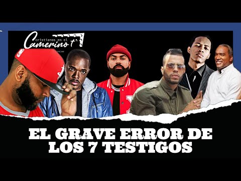 EL GRAVE ERROR DE LOS 7 TESTIGOS