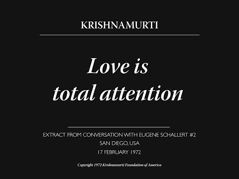 Love is total attention | J. Krishnamurti