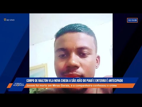 Corpo de Railton Vila Nova chega a São João do Piauí e enterro é antecipado