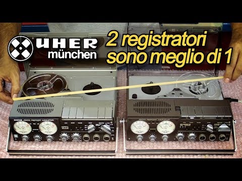 2 registratori Uher sono meglio di 1