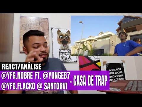 @yfg.nobre - Casa De Trap (Feat.@yungeb7 @yfg.flacko @santorvi) @cyprianofilms | REACT/ANÁLISE