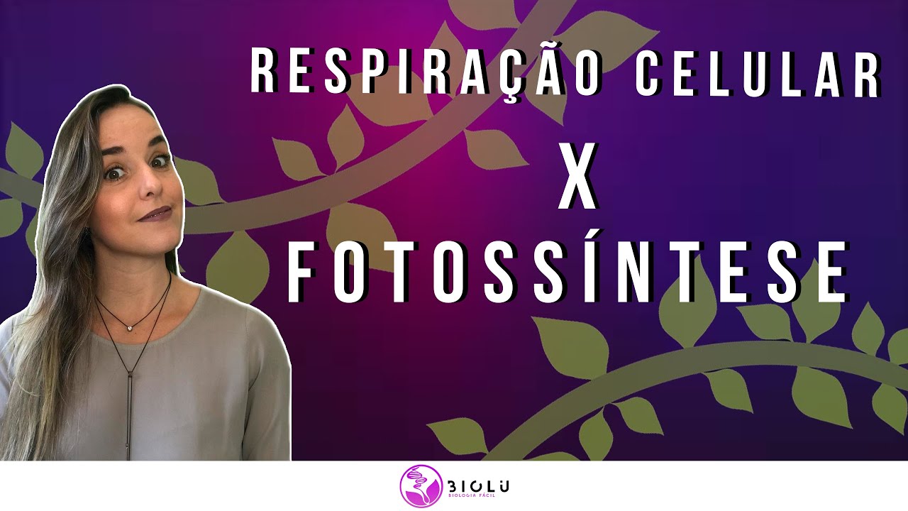 FOTOSSÍNTESE x RESPIRAÇÃO CELULAR | Prof. Louise Medeiros