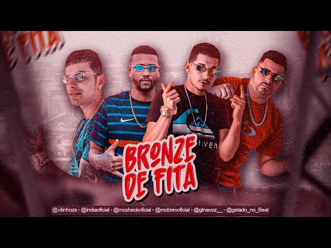 SHECK E BREV, GT NA VOZ, VITINHO ZS E MC ÍNDIAZINHA - BRONZE DE FITA - REMIX BREGA FUNK