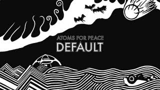 Atoms For Peace - Default video