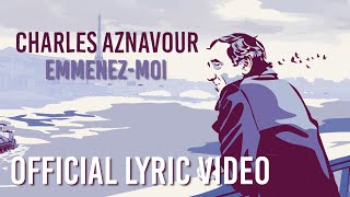 Charles Aznavour - Emmez-Moi (Official Lyric Video)