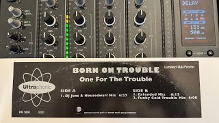 Born On Trouble – One For The Trouble (DJ Jens & Housedwarf Mix) - Ultraphonic – PM 1600