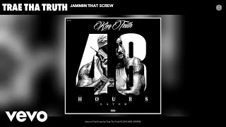 Trae Tha Truth - Jammin That Screw (Audio)