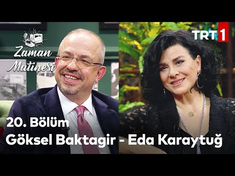 Zaman Matinesi 20. Bölüm - Göksel Baktagir ve Eda Karaytuğ