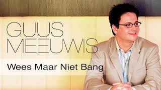 Wees Maar Niet Bang Lyrics English Translation