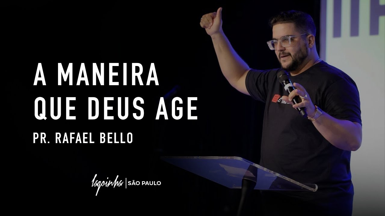 A MANEIRA QUE DEUS AGE // PR. RAFAEL BELLO