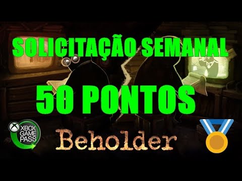 SOLICITAÇAO SEMANAL BEHOLDER COMPLETE EDITION 50 PONTOS
