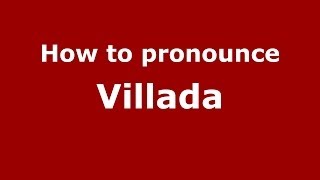 How to pronounce Villada