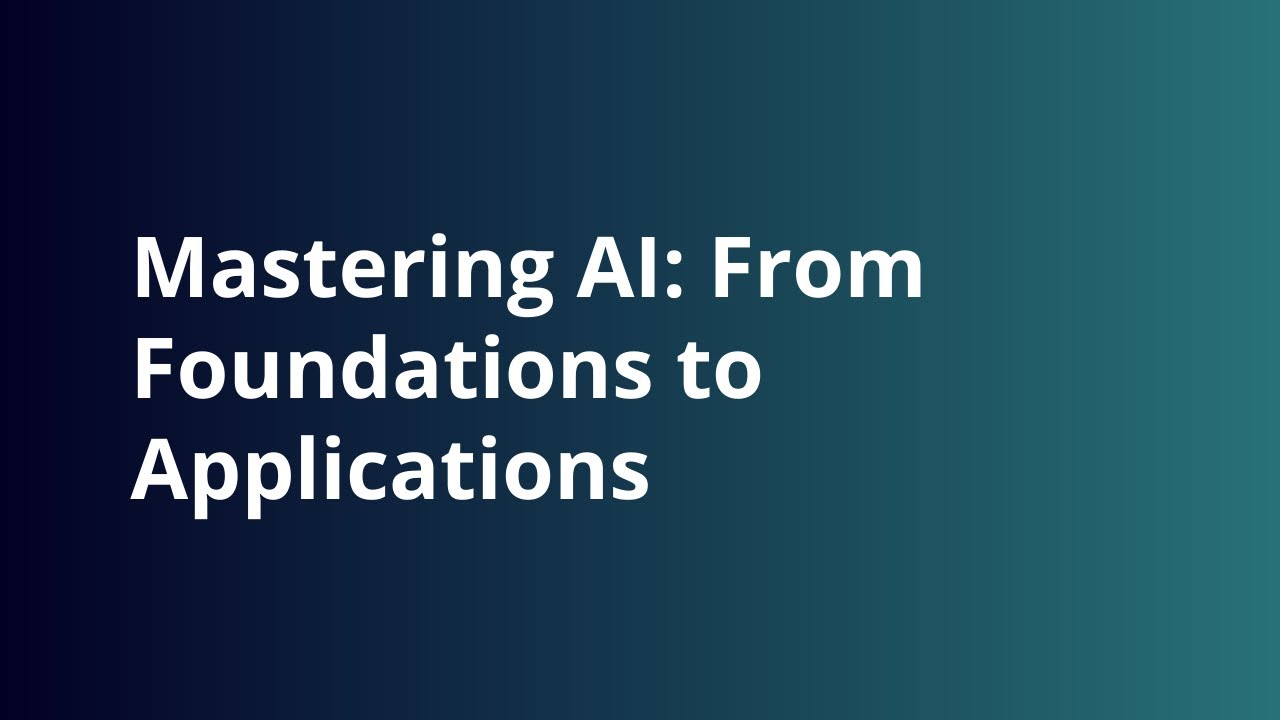 Mastering AI: From Foundations to Applications