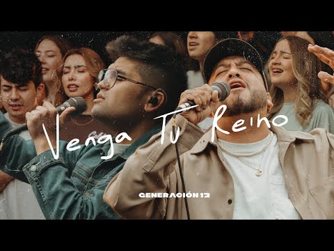 Generación 12 - Venga Tu Reino (Ft. Edward Rivera, Johan Manjarres) VIDEO OFICIAL