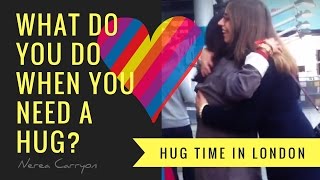 What do you do when you need a hug in London?