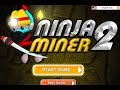 Ninja Miner 2 Level1 25 Walkthrough