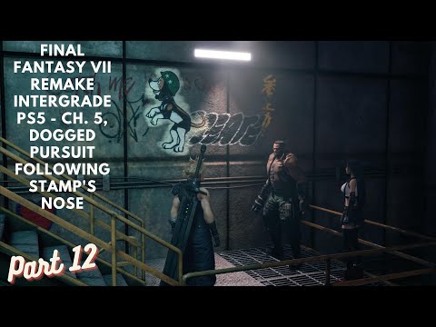 FINAL FANTASY VII REMAKE INTERGRADE PS5 Gameplay Walkthrough Part 12 - CH. 5, Following Stamp's Nose