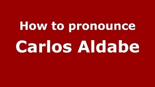 How to pronounce Carlos Aldabe