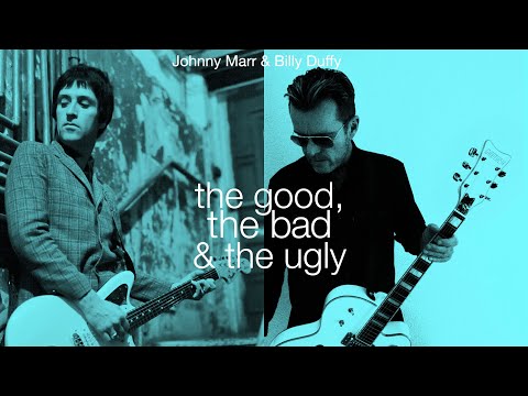 Johnny Marr & Billy Duffy - The Good, The Bad And The Ugly
