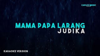 Download lagu Judika – Mama Papa Larang (Karaoke Version) mp3