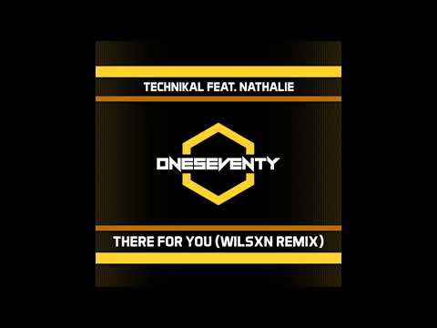 Technikal, Nathalie - There For You (WILSXN Remix) [OneSeventy]