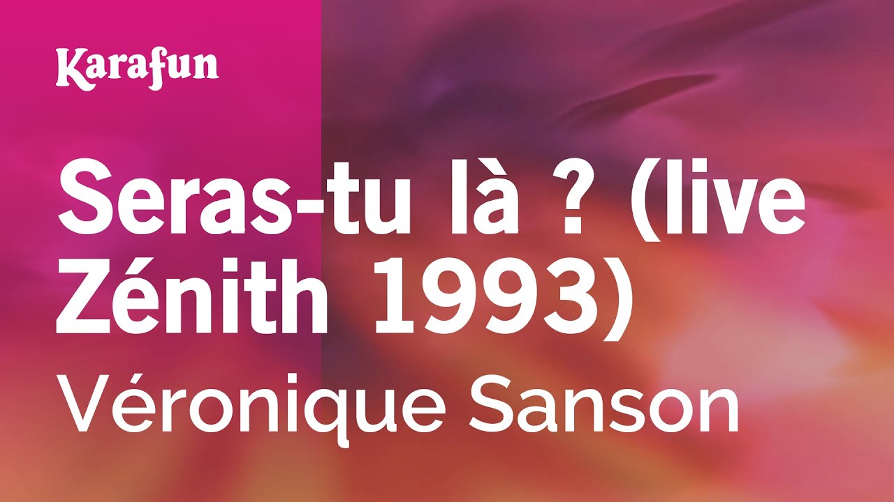 Seras-tu là ? (live Zénith 1993) - Véronique Sanson | Karaoke Version | KaraFun