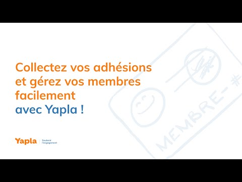Collectez vos adhésions et gérez vos membres facilement avec Yapla ! (France)