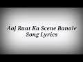 LYRICS Aaj Raat Ka Scene Banale Song Badshah Badshah New Songs Ak786 Presents