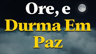 Pai, Renova Minha Alma e Me Dá Descanso Verdadeiro | Oração Para Dormir em Paz