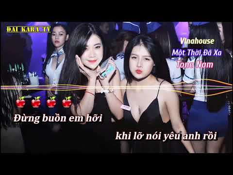 Một Thời Đã Xa Karaoke Remix Tone Nam | Beat Vinahouse Đại kara TV