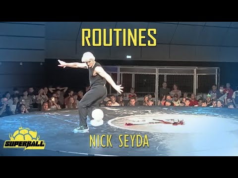 ROUTINES - Nick Seyda - SUPERBALL 2022