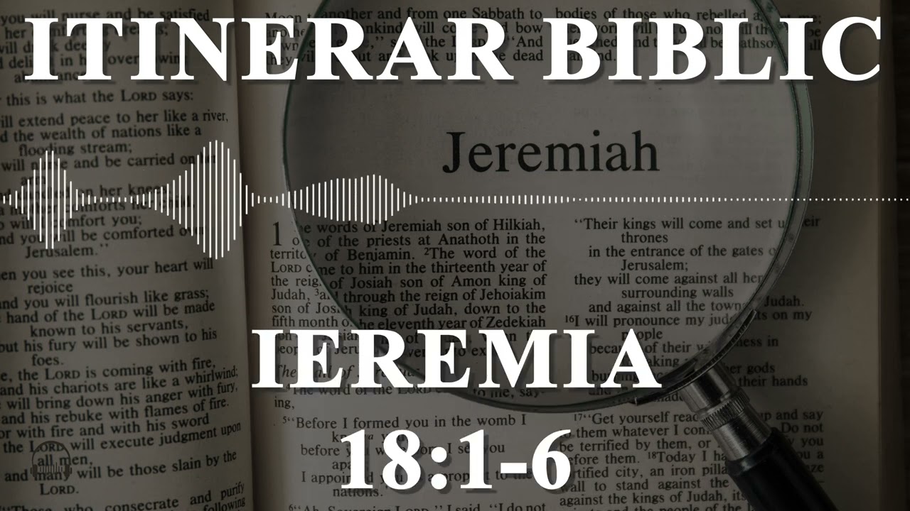 Ieremia 18:1-6 | Itinerar Biblic | Episodul 969