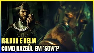 Isildur e Helm como Nazgûl em "SoW" é canonicamente possível? #lotr